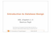 Introduction to Database Design - IT Uitu.dk/people/pagh/idb11/KBL1-3.pdfIntegrity constraint • An integrity constraint is a statement about legal instances of a database • Examples: