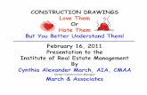 CONSTRUCTION DRAWINGS Love Them Or Hate Them But …...Cynthia Alexander March, AIA, CMAA Owner/Construction Manager March & Associates “I’m paying designers & contractors so WHY
