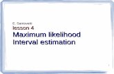 E. Santovetti lesson 4 Maximum likelihood Interval estimationstatistics.roma2.infn.it/~santovet/Downloads/Stat4.pdf · lesson 4 Maximum likelihood Interval estimation. 2 Sometimes