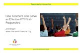 How Teachers Can Serve as Effective RTI First- Responders · Response to Intervention How Teachers Can Serve as Effective RTI First-Responders Jim Wright