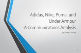 Adidas, Nike, Puma, and Under Armour -A Communications Analysis · 2018-10-11 · About Nike • Began in 1964 as Blue Ribbon Sports, Company renamed Nike in 1978. • Nike introduced