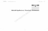 WebSphere Portal Primer COPYRIGHTED MATERIALWebSphere Business Portal suite focuses on the e-business user experience. It consists of WebSphere Commerce, WebSphere Everyplace, WebSphere
