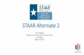 STAAR Alternate 2 - Region 10 Website Alternate... · • All questions must be answered with “Yes” before the ARD committee can recommend STAAR Alternate 2 and complete the rest