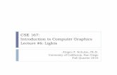 CSE 167: Introduction to Computer Graphics Lecture #6: Lightsivl.calit2.net/wiki/images/9/9e/06_IlluminationF16.pdf · 2016-10-11 · CSE 167: Introduction to Computer Graphics Lecture