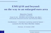 EMU@10 and beyond: on the way to an enlarged euro area · on the way to an enlarged euro area Massimo Suardi European Commission Head of Unit - Monetary and exchange rate affairs