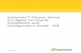 Symantec Cluster Server 6.2 Agent for Oracle Installation ...origin-download.veritas.com/.../DOC7935/...62_aix.pdf · Symantec™ Cluster Server 6.2 Agent for Oracle Installation