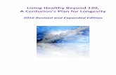 Living Healthy Beyond 120, A Centurion’s Plan for Longevity · Living Healthy Beyond 120, A Centurion’s Plan for Longevity 2016 Revised and Expanded Edition. Scott Rauvers, ...