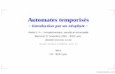 Automates temporisés - univ-orleans.fr · Automates temporisés – introduction par un néophyte – Partie II / II – Compl ementaire, vacuit´ e et universalit´ e´ Mercredi