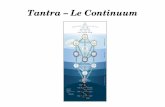 Tantra – Le Continuum · 2018-12-21 · Tantra Tantra est la science du Rituel, la méthode pour appliquer la compréhension scientifique, les procédures scientifiques afin d'acquérir