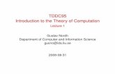 TDDC95 Introduction to the Theory of Computation - Lecture 1TDDC95/lectures/intro09.pdf · 2009-08-31 · TDDC95 Introduction to the Theory of Computation Lecture 1 Gustav Nordh Department