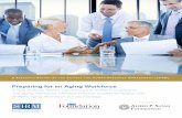 Preparing for an Aging Workforce - SHRM Online · Preparing for an Aging Workforce | 9 The tate of lder Workers in .S rganizations • The Aging Workforce EPG report cautioned that