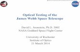 Optical Testing of the James Webb Space Telescope · The James Webb Space Telescope (JWST) will be a large infrared telescope with a 6.5-meter primary mirror, working to a 2018 launch