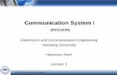 Communication System Icontents.kocw.net/KOCW/document/2014/hanyang/namhaeun/1.pdf · 2016-09-09 · ECC1015 Communication System I Course Outline • Textbook: 1. “Communication