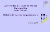 Boletín de nuevas adquisiciones - DIRECCION DE SERVICIOS … · 2019-05-13 · Universidad del Valle de México Campus Sur Sede Tlalpan Boletín de nuevas adquisiciones Mayo’ 2019
