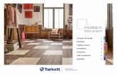 Installation Instruction - Tarkett...The subfloor quality is the 1st condition for a successful installation, so make sure it is in good condition to do a flooring installation. Always