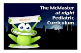 The McMaster !!!at night Pediatricchild! • Family history: bleeding or collagen vascular disease ! • Detailed social history of home situation, stressors, supports, previous involvement