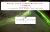 Modeling Particle Precipitation in the Earth’s Atmosphere · 2013-11-22 · Modeling Particle Precipitation in the Earth’s Atmosphere and how precise it is 10th European Space