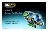 Introduction toIntroduction to ANSYS FLUENT...Transient Flow Modelling Transient CFD Analysis Customer Training Material • Simulate a transient flow field over a specified time period