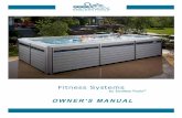 OWNER'S MANUAL - NEW Endless Pools® Fitness Systems · OWNER’S MANUAL This Owner’s Manual will acquaint you with the operation and general maintenance of your new fitness system.