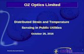 OZ Optics Limited · OZ Optics Limited Distributed Strain and Temperature Sensing in Public Utilities October 26, 2016. PRIVATE AND CONFIDENTIAL 2 Applications Dam and Levee Monitoring