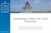 IntelliMagic Vision for z/OS Overview · • High Visibility of risks with single-pane-of-glass ‒ Multiple storage HW vendors, data centers ‒ Avoid Service Disruptions with foresight