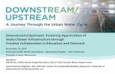 Downstream/Upstream: Fostering Appreciation of Water/Sewer ... · Downstream/Upstream: Fostering Appreciation of Water/Sewer Infrastructure through Creative Collaboration in Education