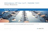 Wireless IP for IoT / M2M 101 The Basics...To establish a session, the IoT / M2M code must initiate the cellular transmission from the module using a “dial-string” — similar
