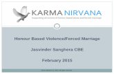 Honour Based Violence/Forced Marriage Jasvinder Sanghera CBE … · 2019-02-27 · •Engage in family group conferences, potential emotional manipulation of victim •Disclose information