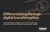 Differentiating through digital transformation. · elements of the business and operating models’, digital transformation is a hot but much misunderstood topic. But this doesn’t