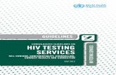 6 July 15149 HIV Testing Guidelines - …...GUIDELINES CONSOLIDATED GUIDELINES ON ISBN 978 92 4 150892 6 HIV TESTING SERVICES For more information, contact: World Health Organization