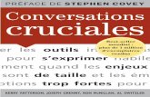 PRÉFACE DE STEPHEN COVEY Conversations cruciales … · 7 habitudes de ceux qui réussissent tout ce qu’ils entreprennent Quand on parle de « conversations cruciales », il nous