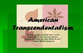 American Transcendentalism - Weeblyodonnellenglish.weebly.com/.../3/5/37354459/american_transcendentalism.pdf · American Transcendentalism began with the formation in 1836 of the