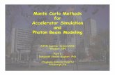 Monte Carlo Methods for Accelerator Simulation and Photon ...AGH Monte Carlo Methods for Accelerator Simulation and Photon Beam Modeling AAPM Summer School 2006 Windsor, ON Part I
