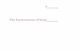 The Enchantment of Irony - Melanie Roger Gallery...irony that aims to shift the reader’s awareness beyond a given context. Romantic irony is often the more evocative of the two –