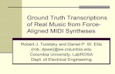Ground Truth Transcriptions of Real Music from Force ... · PDF file The Trouble with MIDI Transcriptions MIDI transcriptions are freely available, but: MIDI files have transcriptions