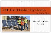 Off-Grid Solar Systems · Abstract This presentation will walk through the system design for off-grid solar-powered radio sites including power budgets, equipment selection, and maintenance.