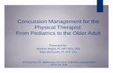 Concussion Management for the Physical Therapist: From ......Concussion Video How do you anticipate a person with a concussion might present? ... evaluation, which should be performed