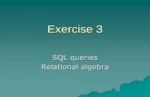 Exercise 3 - Chalmers · 2014-09-17 · The DBMS uses relational algebra A DBMS may have many different ways of implementing the relational algebra operations. The aim of query optimization