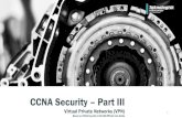 CCNA Security Part III - mars.merhot.dk · CCNA Security –Part III Virtual Private Networks (VPN) Based on CCNA Security 210-260 Official Cert Guide. Chapter 5 Fundamentals of VPN