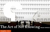 The Art of Not Knowing craig coggle - Porchlight Books...We are so certain of what the other person will say (that is so typical of you!) that we form our responses as they talk. We