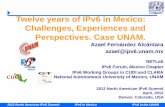 Twelve years of IPv6 in Mexico: Challenges, Experiences ... · 2012 North American IPv6 Summit IPv6 in Mexico IPv6 in the UNAM 37 • April 2000. IPv6 Working Group was created. •