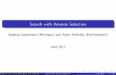 Search with Adverse Selection · Stephan Lauermann (Michigan) and Asher Wolinsky (Northwestern) (Institute)Search with Adverse Selection June 2012 2 / 36. Model Buyer samples sequentially