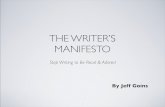 THE WRITER’S MANIFESTO - Jeff Goins · 2012-01-25 · THE WRITER’S MANIFESTO Stop Writing to Be Read & Adored By Jeff Goins 1. CONTENTS PART 1 The End (A Good Place to Begin)