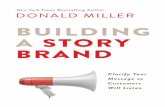 Building a StoryBrand · PRAISE FOR BUILDING A STORYBRAND “This is a seminal book built around an idea that will clarify, energize, and transform your business. Donald Miller offers