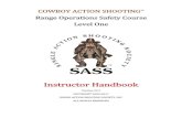 COWBOY ACTION SHOOTING Range Operations Safety Course ... I Course - Instructor Handbook... · ii Instructors Information Thank you for your dedication to SASS and the sport of Cowboy