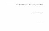 MellowPlayer Documentation1 User documentation 3 ... – TuneIn 4 Chapter 1. User documentation. MellowPlayer Documentation, Release 2.0b ... We made a small script that will format