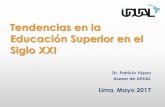 Tendencias en la Educación Superior en el Siglo XXI · Educación Superior en el Siglo XXI Dr. Patricio Yépez Asesor de UDUAL Lima, Mayo 2017. ... Tendencias privatizadoras en la
