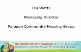 Ian Watts Managing Director Paragon Community Housing Group Watts's Presentation for Welfare Reform... · Who are Paragon Community Housing Group? • Formed in 2007 • Elmbridge