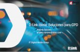 D-Link Iberia: Soluciones para CPD · Power Over Ethernet Green Ethernet DES / DGS-1210 DGS-3120 / DGS-3420 / DGS-3620 DXS-3600 Concentrador 10G 16/32 Ports 10G Apilable (DXS-3600)