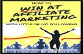 Win at Affiliate Marketing with No Listat+Affiliate+Marketing+with... · that you’re going to rely almost exclusively on Search Engine Optimization (SEO), so your success depends